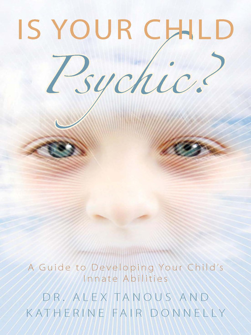 Title details for Is Your Child Psychic? by Alex Tanous - Available